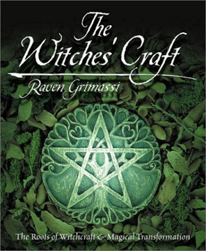 The Witches Craft – The Roots of Witchcraft and Magical Transformation